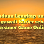 Panduan Lengkap untuk Mengawali Karier sebagai Streamer Game Online