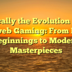 Typically the Evolution of On the web Gaming: From Early Beginnings to Modern Masterpieces