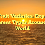 Star Fruit Varieties: Exploring Different Types Around the World